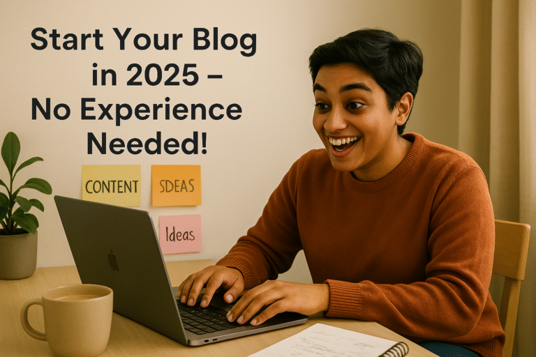 How to Start a Blog in 2025 (No Tech Skills Needed!)